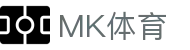 MK体育 - 中国官网 - 官方认证中心